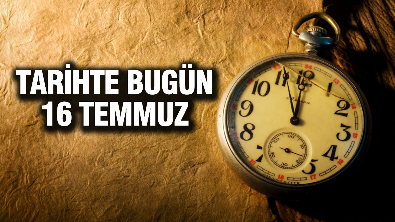 Tarihte bugun 16 temmuz HvxuSBJC